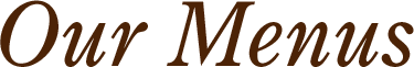 Our Menus